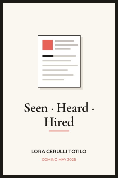 Seen · Heard · Hired by Lora Cerulli Totilo