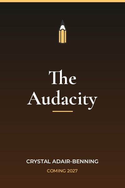 The Audacity by Crystal Adair-Benning