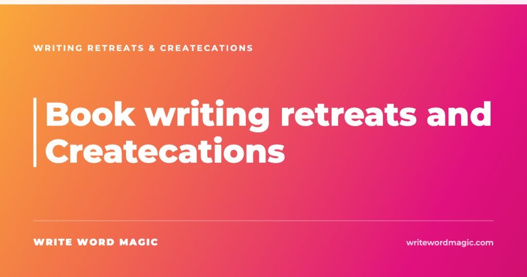 Cover card reading "Book writing retreats and Createcations", Write Word Magic, the current lineup of small-group book writing retreats