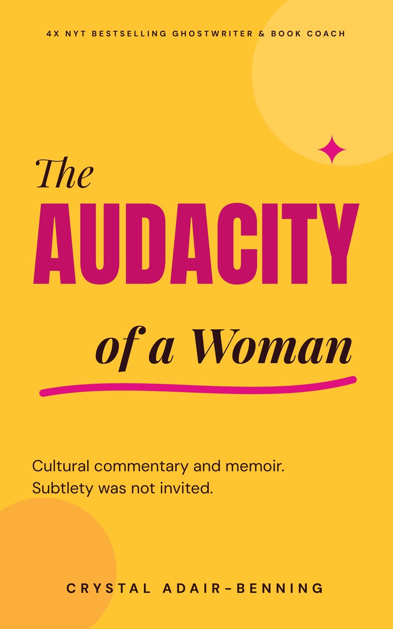 The Audacity of a Woman by Crystal Adair-Benning